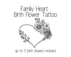 a heart shaped flower tattoo with the words family heart birth flower tattoo up to 5 birth flowers included