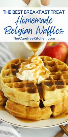 the best breakfast treat homemade belgium waffles with caramel syrup and whipped cream