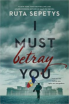 the cover of i must betrayy you by ruta seretys, which is