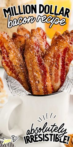 bacon strips in a white mug with the words million dollar bacon recipe