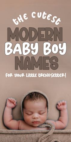 a baby laying on top of a bed with the words modern baby boy names