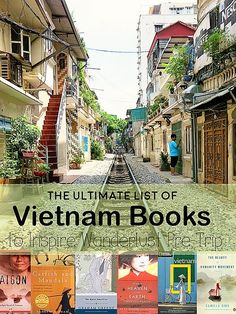 the ultimate list of vietnam books to inspire wanderlusies in each part of it