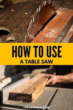 how to use a table saw with text overlay that reads, how to use a table saw