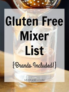 the gluten free mixer list is filled with ingredients to make it easier for you to drink