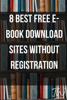 bookshelf full of books with the text 8 best free e - book download sites without registration