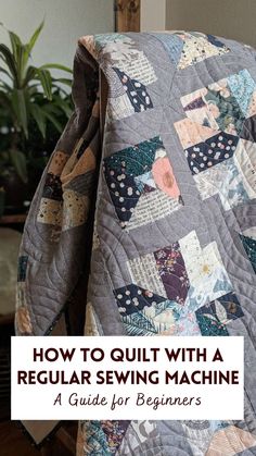 a quilt on a chair with the words how to quilt with a regular sewing machine