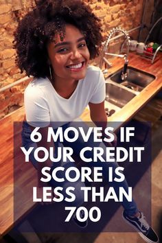 a woman sitting in front of a sink with the words 8 moves if your credit score is less than 700