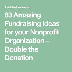 a green background with the words,'amazing fundraiser ideas for your non profits organization - double the donation