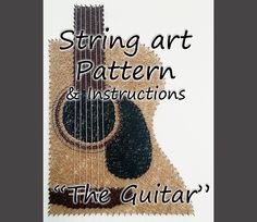 an acoustic guitar with the words string art pattern and instructions