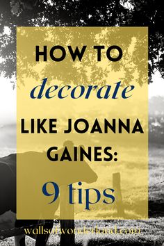 a black and white photo with the words how to decorate like joann gains 9 tips