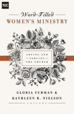 the book cover for word - filled women's ministry by gloria furman and