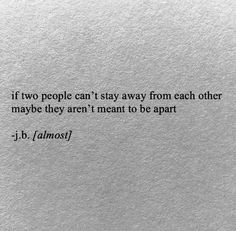 Soulmates Not Together Quotes, Being So In Love Quotes, Obsessed With Each Other Quotes, We’re Meant To Be Together, Being There For Each Other Quotes, Thinking Of Each Other At The Same Time, We Always Come Back To Each Other Quotes, Love Not Meant To Be Quotes, We Found Each Other At The Wrong Time