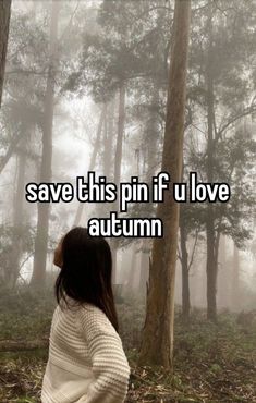 a girl standing in the woods with her back to the camera and text saying save this pin if i love autumn