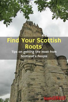 a tall tower with the words find your scottish roots tips on getting the most from scotland's people