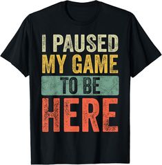 Check out I Paused My Game To Be Here Funny Retro Vintage Video Gamer Gifts Unisex T-Shirt, the latest item I added on eBay! #eBay #eBaySeller Video Game T Shirts, Trendy Tee, Vintage Shorts