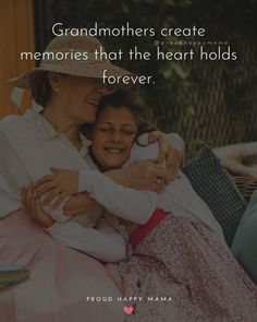 a mother and daughter hugging each other with the caption grandmothers create memories that the heart holds forever