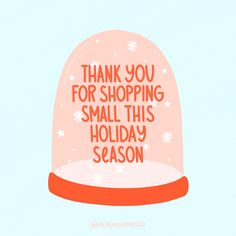 a snow globe with the words thank you for shopping small this holiday season