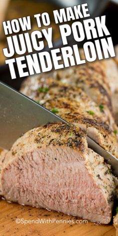 how to make juicy pork tenderloin on a cutting board with text overlay