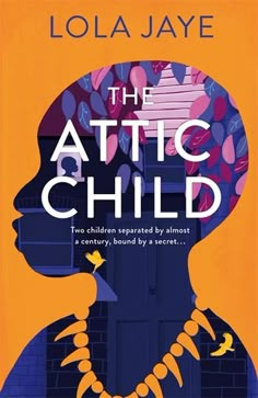 the book cover for the attic child by lola jaye, with an image of a woman's head in profile