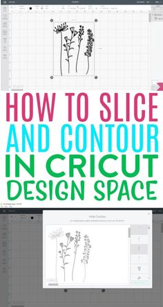 the cover of how to slice and contour in cricut design space, with text