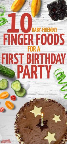 a birthday cake with the words 10 baby - friendly finger foods for a first birthday party