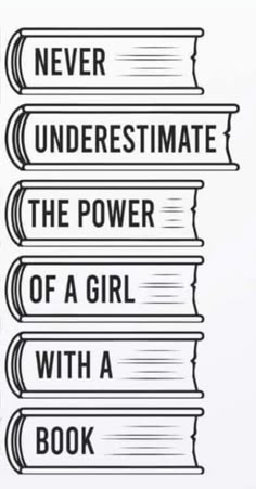 four books with the words never underestimie, the power of a girl with a book