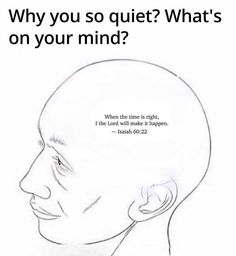 a drawing of a man's head with the words, why you so quiet? what's on your mind?