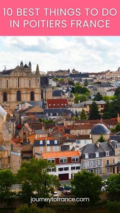 the top 10 best things to do in potrers france with text overlay