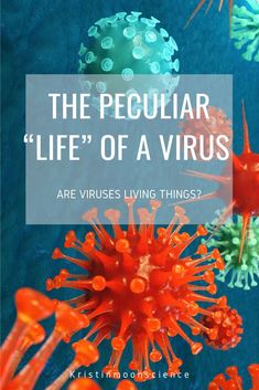 an image with the words, the peculiar life of a virtus are vrrts living things?