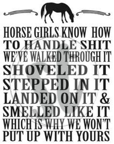 a black and white poster with the words horse girls know how to handle, she walked through