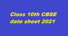 a blue background with the words class 10th cbse date sheet 2021 written in yellow