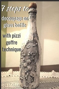 a bottle that is sitting on a doily with the words, step to decoupge on glass bottle with pizza gourre technique