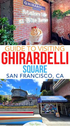 the guide to visiting ghirardelli square in san francisco, ca with pictures of buildings and shops