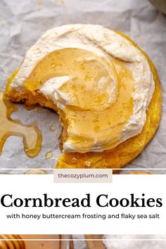 a close up of a doughnut with honey on it and the words cornbread cookies