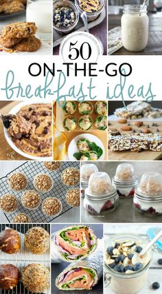 the top 50 breakfast ideas on the go are ready to be eaten in minutes or less