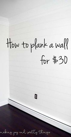 a white wall with the words how to plank a wall for $ 30 on it