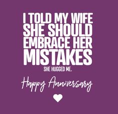 a purple background with white text that says, i told my wife she should embrace her