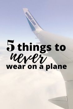 an airplane wing with the words 5 things to never wear on a plane