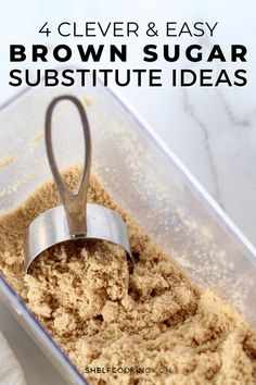 brown sugar in a glass container with text overlay reading 4 clever and easy brown sugar substitue ideas