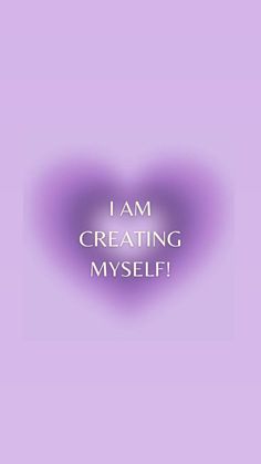 the words i am creating myself are shown in white letters on a purple background