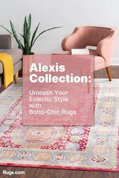 an area rug with the text alex's collection unleash your eclectic style with boho - chic rugs