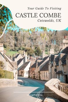 the road leading to castle combe in england with text overlay that reads your guide to visiting castle combe, cotswolds uk