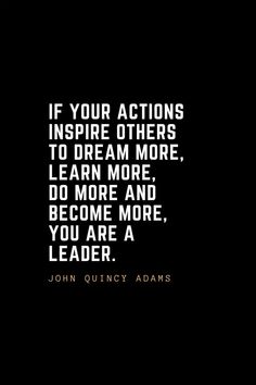 john quincy adams quote about actions inspire others to dream more learn more and become more, you are a leader