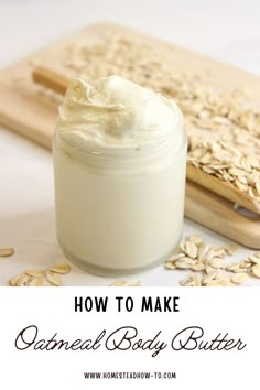 Herbal Skin Care Recipes, Oat Butter Recipe, Lotion Recipes Homemade, Homemade Lotion For Dry Skin, Non Greasy Body Butter Recipe, Homemade Body Butter Recipes, Oatmeal Body Butter, Peppermint Body Butter