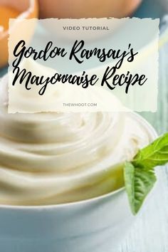 a close up of a bowl of food with the words golden ramsay's mayonaise recipe