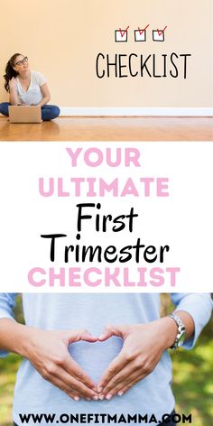 a woman sitting on the floor with her hands in the shape of a heart and text reading your ultimate first trimester checklist