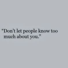 the words don't let people know too much about you