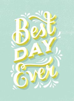 the words best day ever written in gold on a blue background