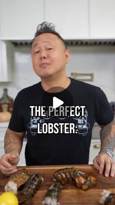 a man standing in front of a cutting board with lobsters on it and the words, the perfect lobster