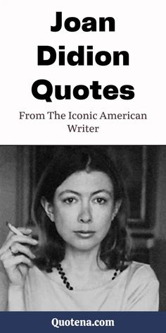 an advertisement for joan didion quotes from the iconic american writer, joan didion